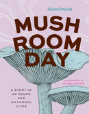 Mushroom Day – A Story of 24 Hours and 24 Fungal Lives