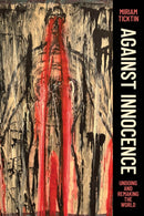 Against Innocence – Undoing and Remaking the World