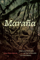 Marana : War and Disease in the Jungles of Colombia-9780226839325