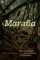 Marana : War and Disease in the Jungles of Colombia-9780226839349