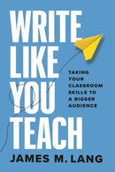 Write Like You Teach : Taking Your Classroom Skills to a Bigger Audience-9780226839677