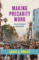 Making Precarity Work : Life on the Edge of Venice Beach-9780226840246