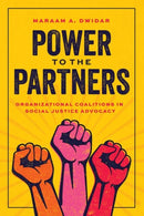 Power to the Partners : Organizational Coalitions in Social Justice Advocacy-9780226840369