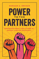 Power to the Partners : Organizational Coalitions in Social Justice Advocacy-9780226840383