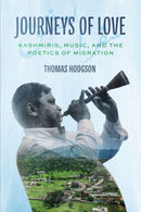 Journeys of Love : Kashmiris, Music, and the Poetics of Migration-9780226841403