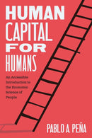 Human Capital for Humans – An Accessible Introduction to the Economic Science of People