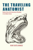 The Traveling Anatomist – Nicolaus Steno and the Intersection of Disciplines in Early Modern Science