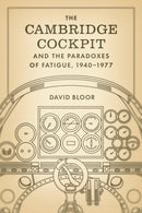 The Cambridge Cockpit and the Paradoxes of Fatigue, 1940-1977-9780226842349