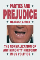 Parties and Prejudice : The Normalization of Antiminority Rhetoric in US Politics-9780226842400
