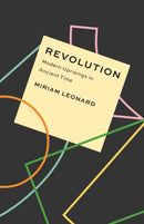 Revolution : Modern Uprisings in Ancient Time-9780226843056