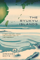The Ryukyu Islands : A New History from the Stone Age to the Present-9780226843216