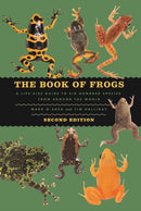The Book of Frogs – A Life–Size Guide to Six Hundred Species from around the World, Second Edition