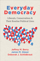 Everyday Democracy – Liberals, Conservatives, and Their Routine Political Lives