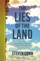 The Lies of the Land : Seeing Rural America for What It Is-and Isn't-9780226845401