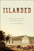 Islanded : Britain, Sri Lanka, and the Bounds of an Indian Ocean Colony-9780226845661