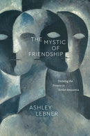 The Mystic of Friendship : Divining the Present in Settler Amazonia-9780226845777