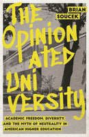 The Opinionated University : Academic Freedom, Diversity, and the Myth of Neutrality in American Higher Education-9780226846156