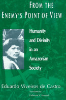 From the Enemy's Point of View : Humanity and Divinity in an Amazonian Society-9780226858029