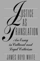 Justice as Translation – An Essay in Cultural and Legal Criticism