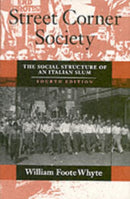 Street Corner Society – The Social Structure of an Italian Slum