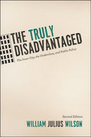 The Truly Disadvantaged : The Inner City, the Underclass, and Public Policy, Second Edition-9780226901268