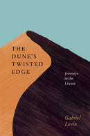 The Dune`s Twisted Edge – Journeys in the Levant