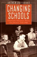 Changing Schools – Progressive Education Theory and Practice, 1930–1960
