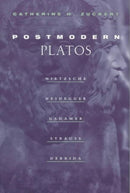 Postmodern Platos : Nietzsche, Heidegger, Gadamer, Strauss, Derrida-9780226993317