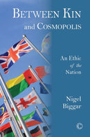 Between Kin and Cosmopolis : An Ethic of the Nation-9780227174722