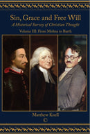 Sin, Grace and Free Will : A Historical Survey of Christian Thought: Volume III From Molina to Barth-9780227176566