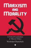 Marxism and Morality : A Critical Examination of Marxist Ethics-9780227176818