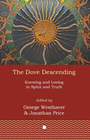 The Dove Descending : Knowing and Loving in Spirit and Truth-9780227178942