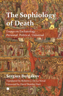 The The Sophiology of Death : Essays on Eschatology - Personal, Political, Universal-9780227178997