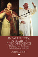 Infallibility, Integrity and Obedience : The Papacy and the Roman Catholic Church, 1848-2023-9780227179390