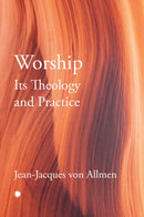 Worship, Its Theology and Practice-9780227179598