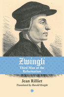 Zwingli : Third Man of the Reformation-9780227179642