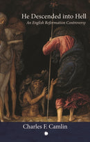 He Descended into Hell : An English Reformation Controversy-9780227180983