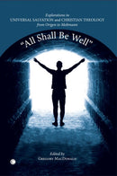All Shall be Well : Explorations in Universal Salvation and Christian Theology, from Origen to Moltmann-9780227680285