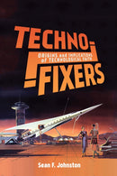 Techno-Fixers : Origins and Implications of Technological Faith-9780228001324