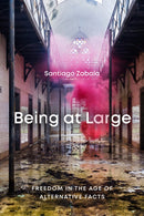 Being at Large : Freedom in the Age of Alternative Facts-9780228001928