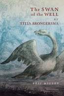 The Swan of the Well by Titia Brongersma-9780228003380