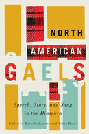 North American Gaels : Speech, Story, and Song in the Diaspora-9780228003793