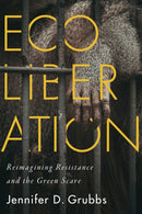Ecoliberation : Reimagining Resistance and the Green Scare-9780228006824