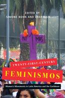 Twenty-First-Century Feminismos : Women's Movements in Latin America and the Caribbean-9780228008118