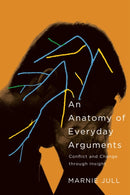 An Anatomy of Everyday Arguments : Conflict and Change through Insight-9780228008453