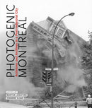 Photogenic Montreal : Activisms and Archives in a Post-industrial City-9780228008576