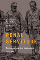 Penal Servitude : Convicts and Long-Term Imprisonment, 1853-1948-9780228009092