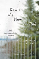 Dawn of a New Feeling : The Neocontemplative Condition-9780228010968