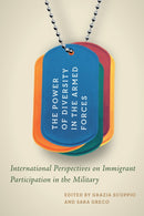 The Power of Diversity in the Armed Forces : International Perspectives on Immigrant Participation in the Military-9780228011118