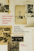 Postcards from the Western Front : Pilgrims, Veterans, and Tourists After the Great War-9780228011903